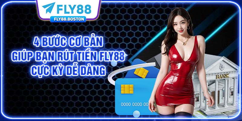 4 bước cơ bản giúp bạn rút tiền FLY88 cực kỳ dễ dàng