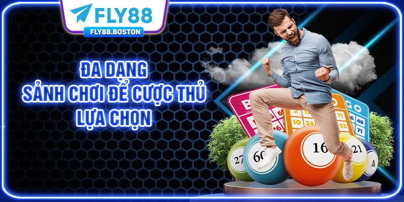 Đa dạng sảnh chơi để cược thủ lựa chọn