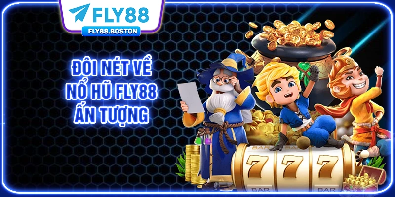Đôi nét về nổ hũ FLY88 ấn tượng