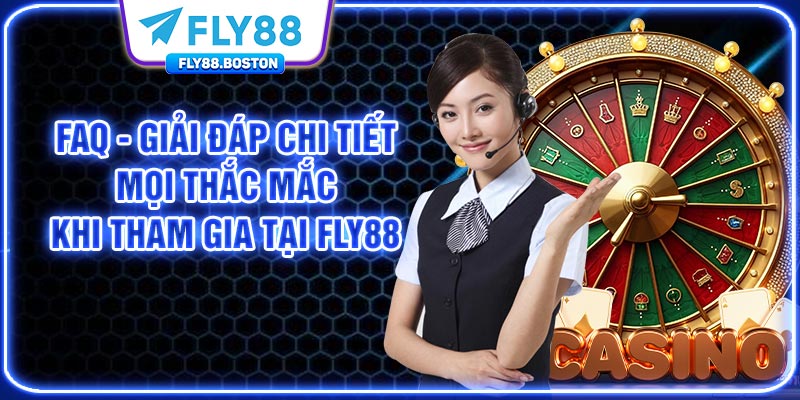FAQ FLY88 - Giải Đáp Mọi Thắc Mắc Khi Tham Gia Tại FLY88