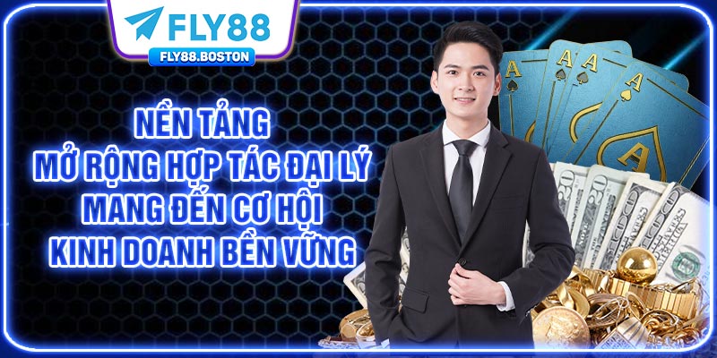 Nền tảng mở rộng hợp tác đại lý, mang đến cơ hội kinh doanh bền vững