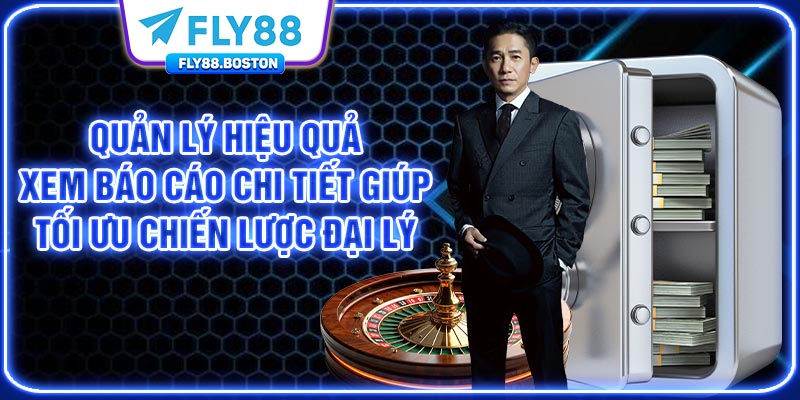 Quản lý hiệu quả, xem báo cáo chi tiết giúp tối ưu chiến lược đại lý