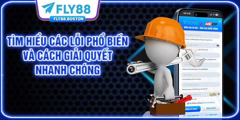 Tìm hiểu các lỗi phổ biến và cách giải quyết nhanh chóng